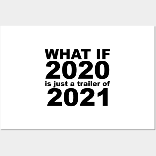 What If 2020 is just a trailer for 2021 Humor Sarcasm Posters and Art